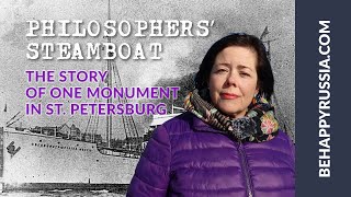 RUSSIA: PHILOSOPHERS&#39; STEAMBOAT.  The story of one monument in St. Petersburg.