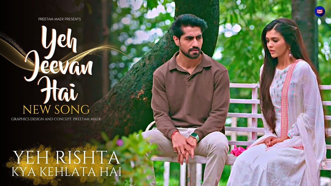 Yeh Jeevan Hai Yeh Rishta Kya Kehlata Hai NEW Song yrkkh YouTube