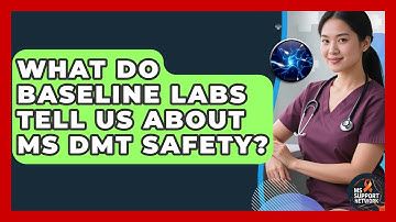 What Do Baseline Labs Tell Us About MS DMT Safety? - MS Support Network