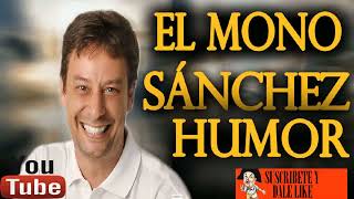 El mejor Humor con el Mono Sánchez humor chistes mexicanos