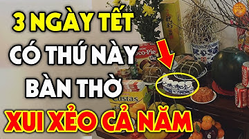 Sai Lầm Tuyệt Mệnh Trên Bàn Thờ 3 Ngày Tết Khiến Gia Chủ ĐEN ĐỦI CẢ NĂM, Càng Cúng Càng Mang Tội