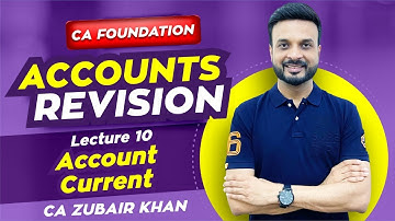 CA Foundation Accounts Revision I Lecture 10 I Account Current I CA Zubair Khan