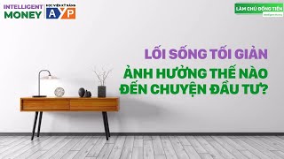 Lối sống tối giản của người Nhật - Tối giản lối sống, tối giản tư duy | Intelligent Money Podcast