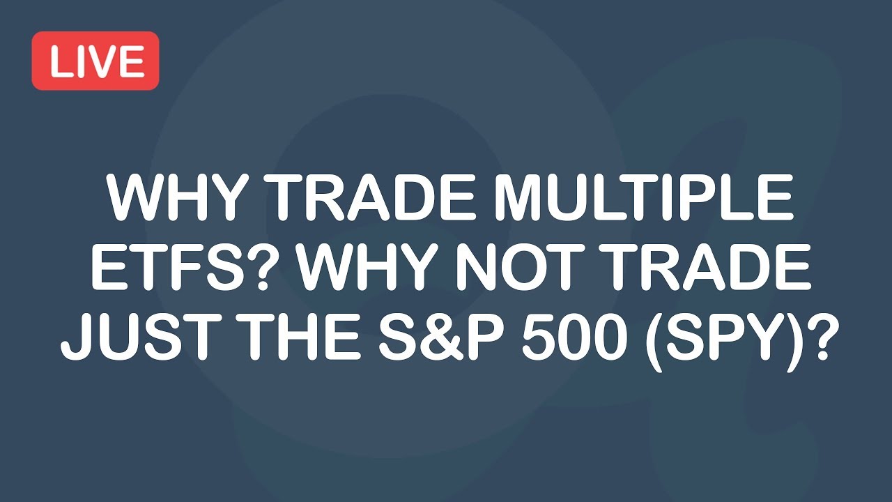 trading screen Why Trade Multiple ETFs? Why Not Trade Just The S&P 500 (SPY)?