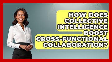 How Does Collective Intelligence Boost Cross-functional Collaboration? - Office Wellness Insights