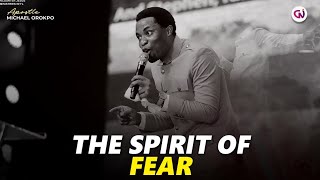 Don't let the spirit of fear silence your Destiny | Apostle Michael Orokpo