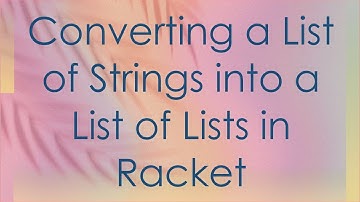 Converting a List of Strings into a List of Lists in Racket