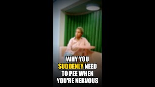 Why you suddenly need to pee when you're nervous