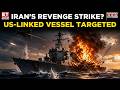Huge Blast in Gulf: Iran Says It Targeted US-Owned Ship Near Iraqi Waters | Iran-U.S War | ET Now