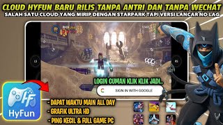 NEW CLOUD GAMING !! Cloud Hyfun Baru Tanpa Login Wechat Dan Antrian Cepat Kali Wak 😂 screenshot 3