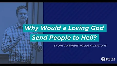 19. Why Would a Loving God Send People to Hell?