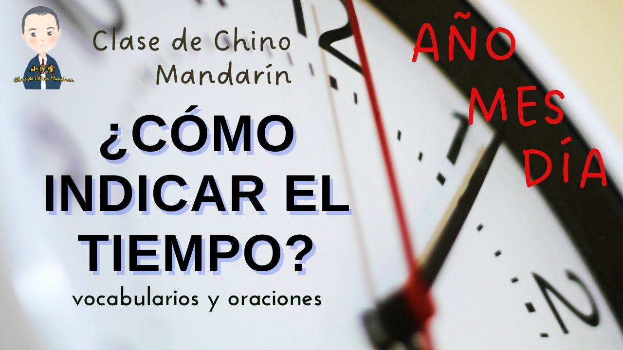 Aprender Chino gratis y fácil #Estudiar Chino, principiantes #Clase 10: ¿Cómo indicar tiempos?
