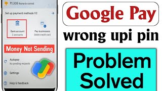 Wrong you pin in google pay || Gpay se paisa send nhi ho rha || How to solve wrong pin entered