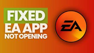 How to Fix EA App Not Opening (2026)