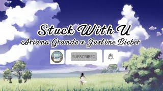 Stuck with You- Ariana Grande x Justine Bieber (Lyrics)