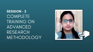 Webinar Series | Complete Training on Advanced Research Methodology - Session 2