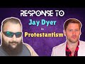 Response to jay dyer on protestantism