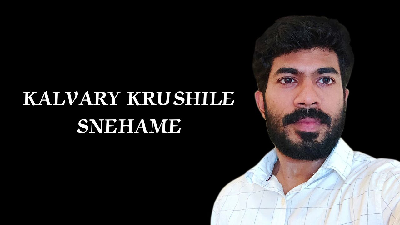 KALVARI KRUSHILE SNEHAME
