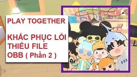 Play Together | Hướng dẫn Sửa Lỗi Thiếu Tệp OBB mới nhất khi Auto Câu Cá | TOAN HA VLOG