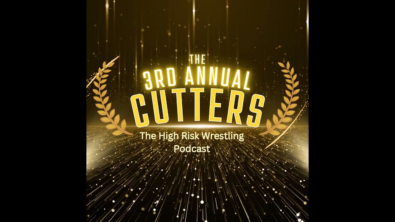 The High Risk Wrestling Podcast | ep. 261 | The 3rd Annual Cutters