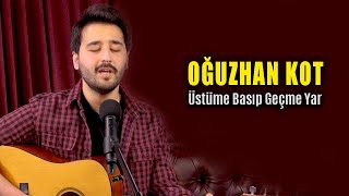 Oğuzhan Kot - Üstüme Basıp Geçme Yar (Akustika Sahne - Canlı) Resimi