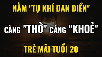 Bí Mật Hơi Thở Tụ Khí Đan Điền Tại Giường – Vì Sao Chỉ Nằm Càng Thở Càng Khoẻ?