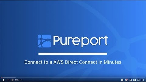 How To Connect to AWS Direct Connect in Minutes with Pureport