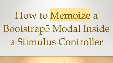 How to Memoize a Bootstrap5 Modal Inside a Stimulus Controller
