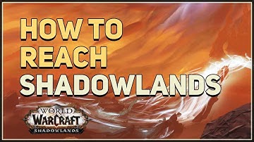 How to reach Shadowlands WoW Intro Quests