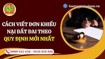 CÁCH VIẾT ĐƠN KHIẾU NẠI ĐẤT ĐAI THEO QUY ĐỊNH MỚI NHẤT
