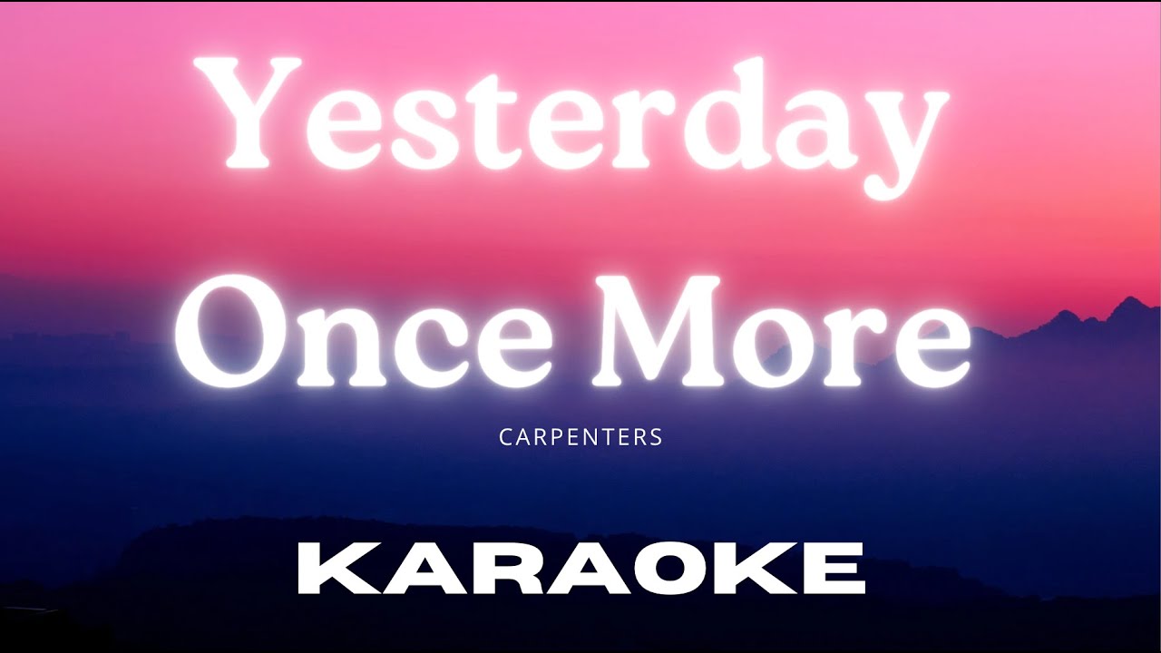 [Karaoke Version] Yesterday Once More Carpenters YouTube