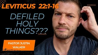Holy Things and Being Defiled || Leviticus 22:1-16