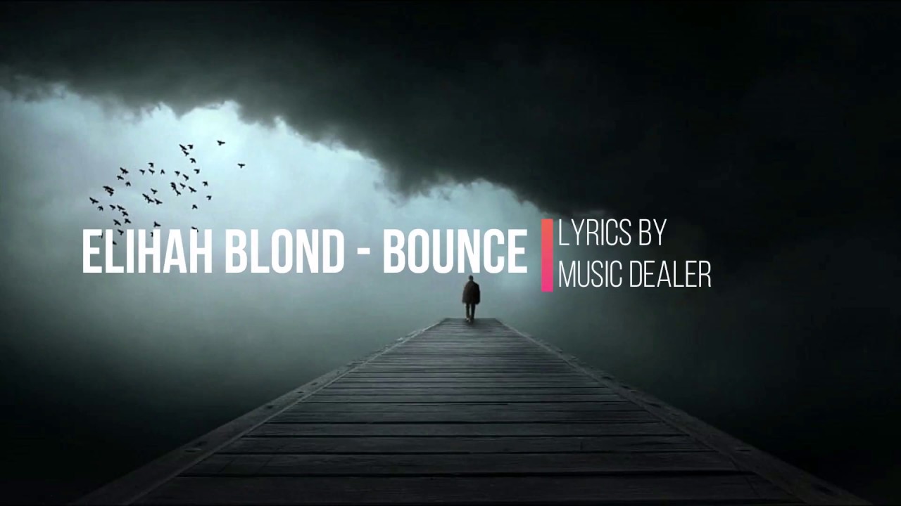 YouTube에서 Elijah Blond - Bounce (LYRICS) 보기 YouTube에서 Elijah Blond - Bounce (LYRICS) 보기