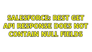 Salesforce: REST GET API response does not contain null fields