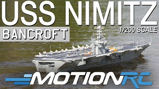 Bancroft 1/200 Scale USS Nimitz Aircraft Carrier Overview | Motion RC