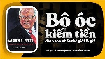 [Tóm tắt sách] Warren Buffett – Bí mật về bộ óc kiếm tiền đỉnh cao nhất thế giới là gì?