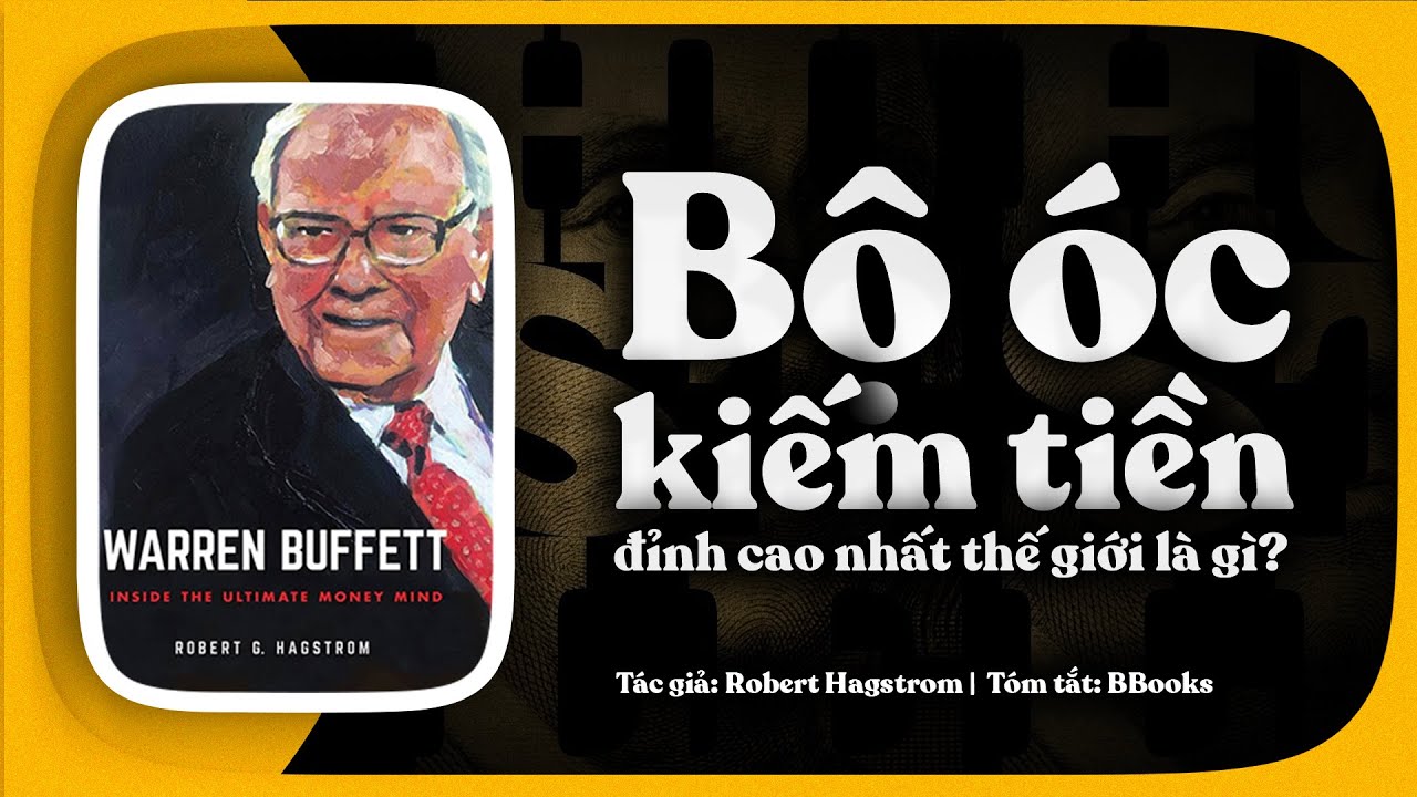 [Tóm tắt sách] Warren Buffett – Bí mật về bộ óc kiếm tiền đỉnh cao nhất thế giới là gì?