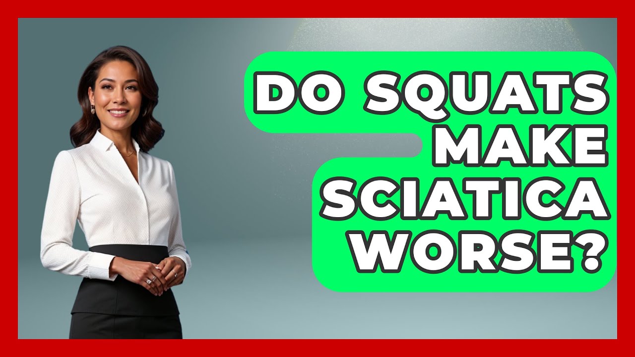 Do Squats Make Sciatica Worse? - Pain Medicine Network