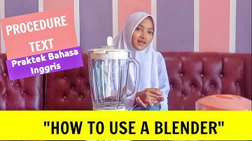 PROCEDURE TEXT HOW TO USE A BLENDER || Praktek Bahasa Inggris Procedure Text