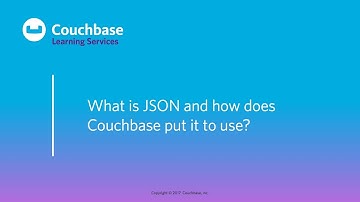 CB030 Lesson 2 - What is JSON and how does Couchbase put it to use?