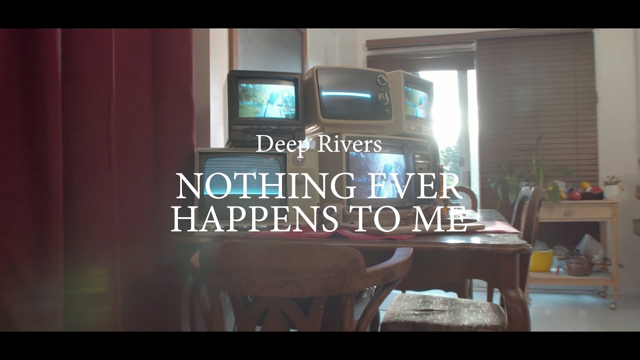 Deep Rivers - Nothing Ever Happens to me - YouTube