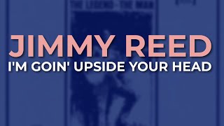 Watch Jimmy Reed Im Goin Upside Your Head video