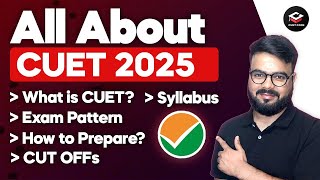 All About CUET 2025 📝🏫 Exam Pattern, Syllabus, Best Subject Combination | How to Prepare for CUET ?