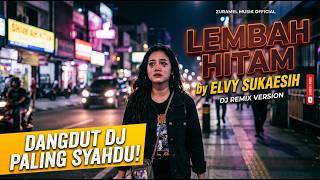 DJ LEMBAH HITAM - ELVY SUKAESIH (Cover by ZURAMEL MUSIK ) REMIX TERBARU