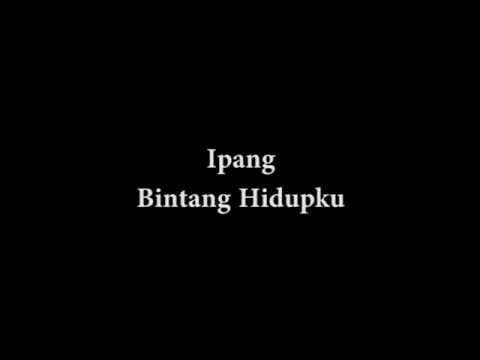 Ipang Bintang Hidupku Lirik Youtube Ipang Bintang Hidupku Lirik Youtube