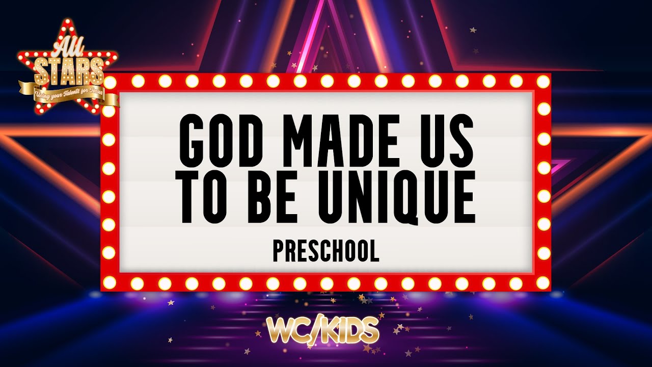 All Stars- God Made Us To Be Unique | WC/Kids Preschool