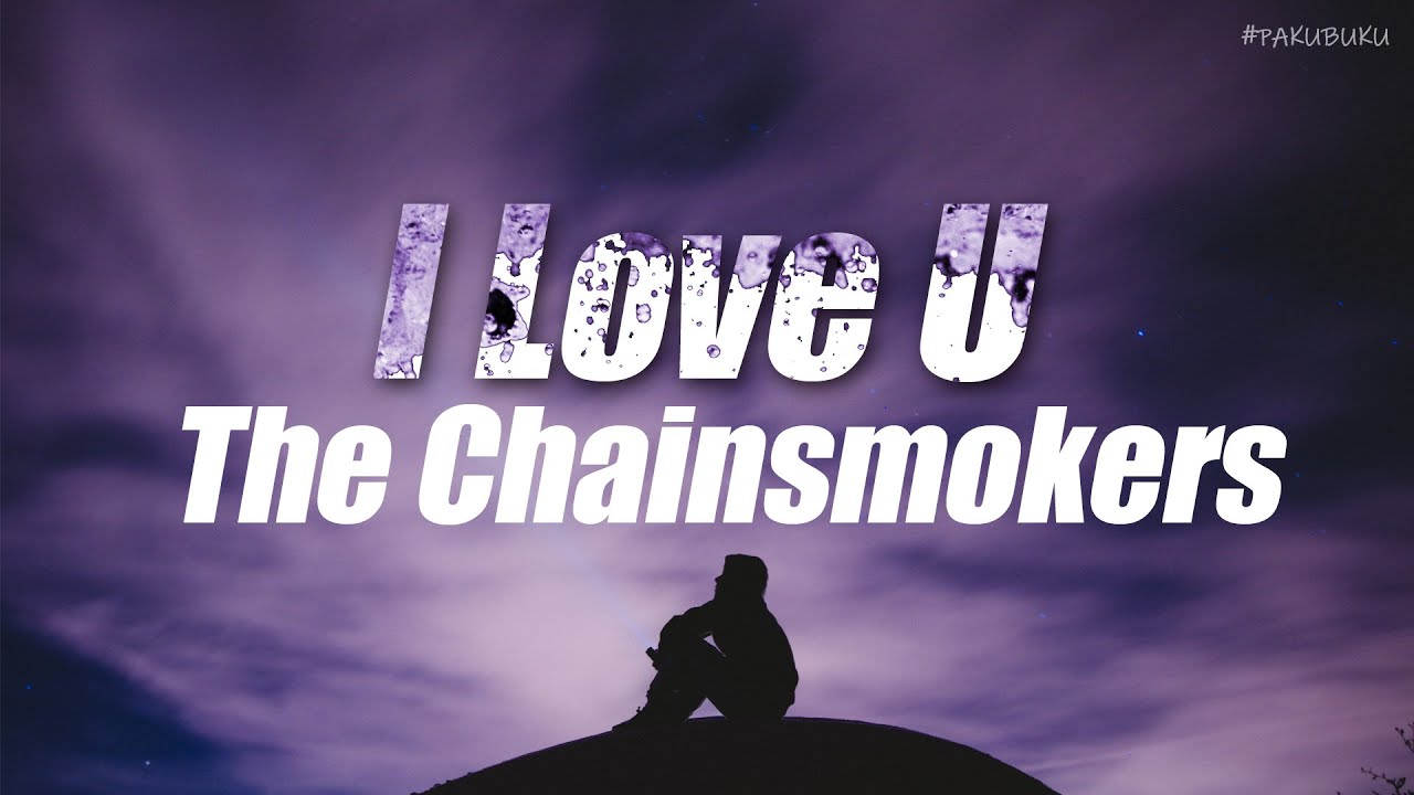 우리의 사랑이 이뤄지지 않는 이유 The Chainsmokers I Love U [가사/번역/해석/Lyrics] 🧡