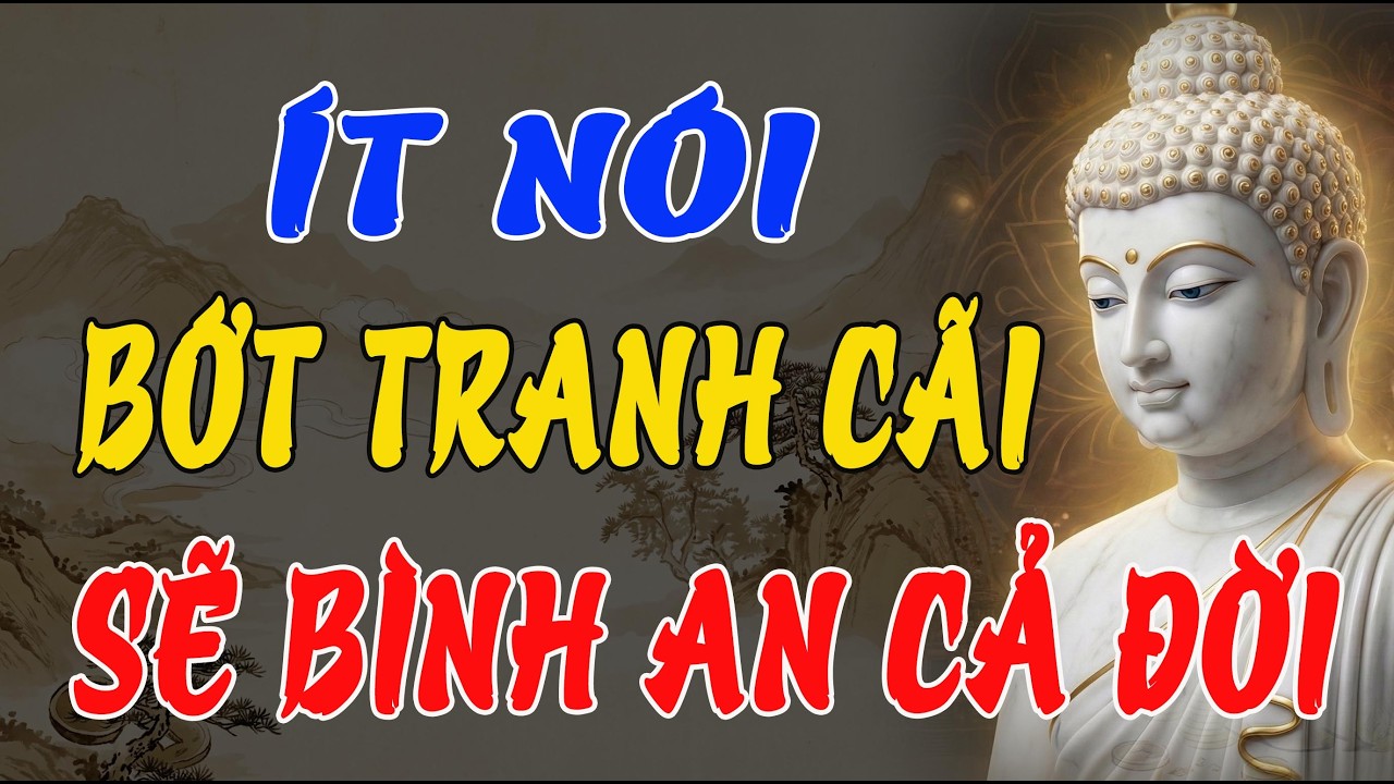BỚT LỜI MỘT CHÚT, ĐỜI NHẸ HƠN – LỜI PHẬT DẠY KHIẾN PHƯỚC ĐẾN