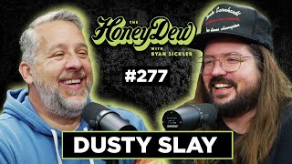 HoneyDew Podcast #277 | Dusty Slay