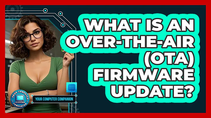 What Is An Over-The-Air (OTA) Firmware Update? - Your Computer Companion